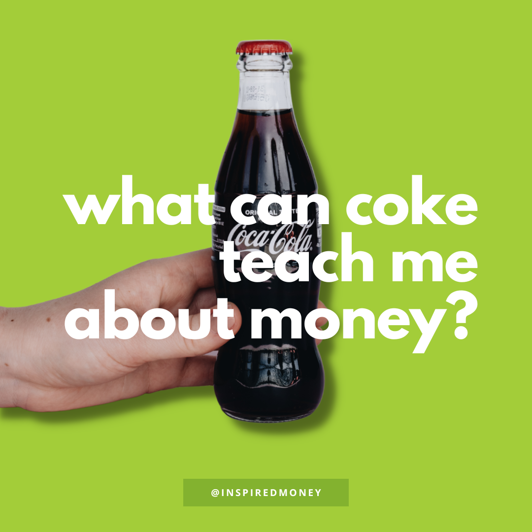 What can Coca Cola teach me about money?