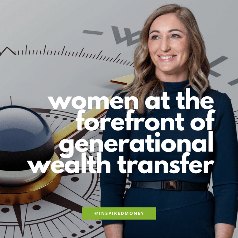 Women at the Forefront of Generational Wealth Transfer – Inspired Money