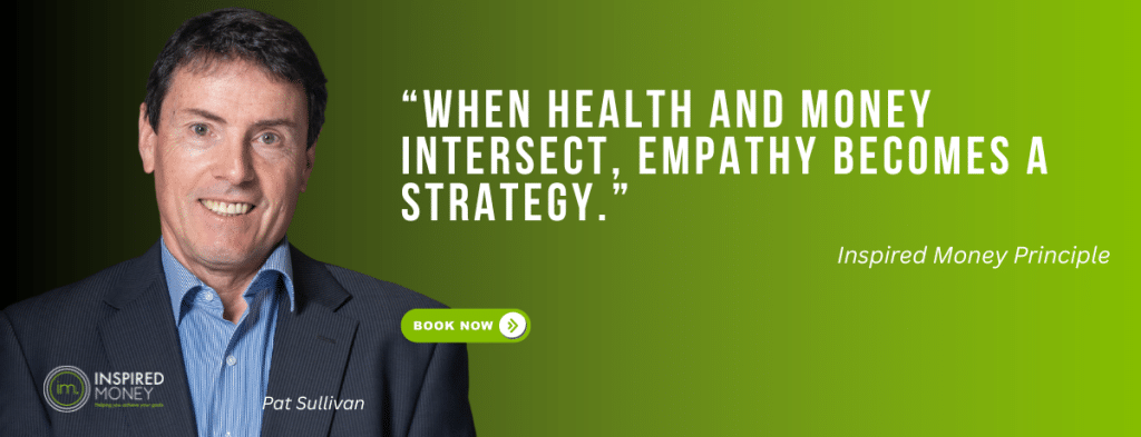 Pat Sullivan, Senior Financial Adviser at Inspired Money, with quote: “When health and money intersect, empathy becomes a strategy.” This highlights the importance of empathy in financial planning and retirement advice.