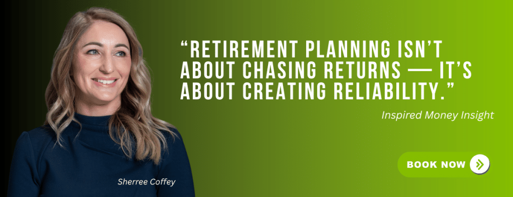 Sherree Coffey, Chief Operations Officer at Inspired Money, with quote: “Retirement planning isn’t about chasing returns — it’s about creating reliability.” Emphasising sustainable retirement income and confidence through superannuation planning.